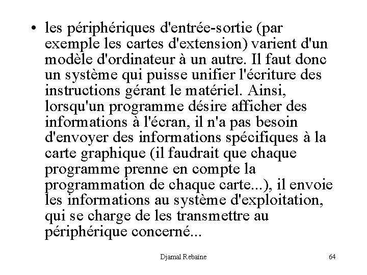  • les périphériques d'entrée-sortie (par exemple les cartes d'extension) varient d'un modèle d'ordinateur