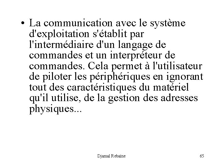  • La communication avec le système d'exploitation s'établit par l'intermédiaire d'un langage de