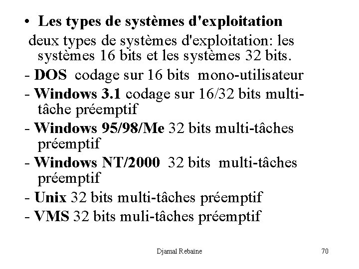  • Les types de systèmes d'exploitation deux types de systèmes d'exploitation: les systèmes