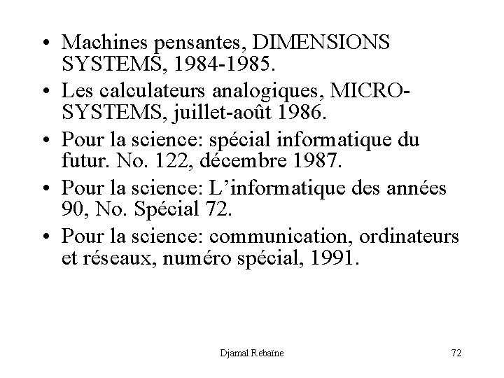  • Machines pensantes, DIMENSIONS SYSTEMS, 1984 -1985. • Les calculateurs analogiques, MICROSYSTEMS, juillet-août