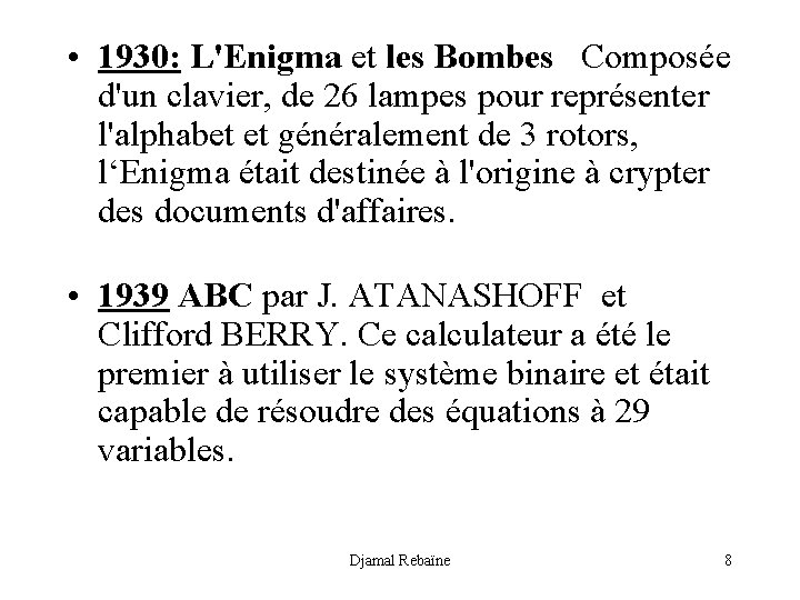  • 1930: L'Enigma et les Bombes Composée d'un clavier, de 26 lampes pour