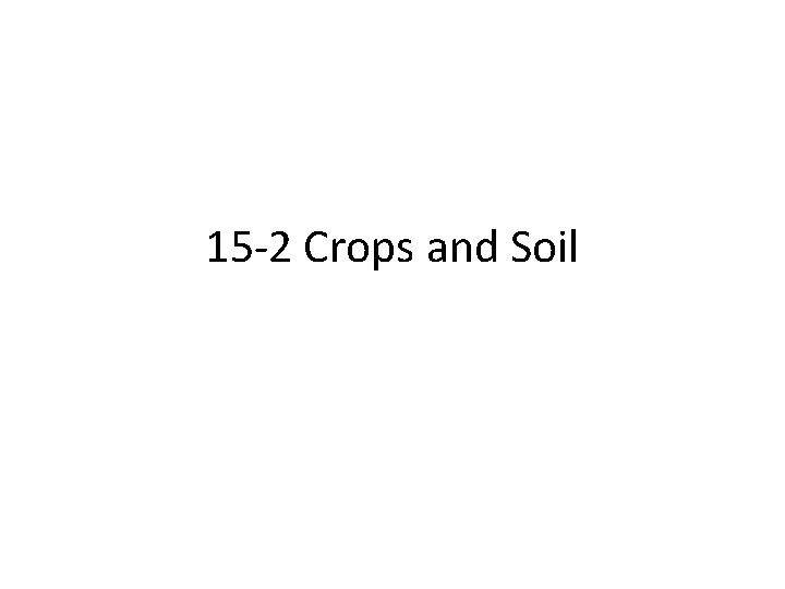 15 -2 Crops and Soil 