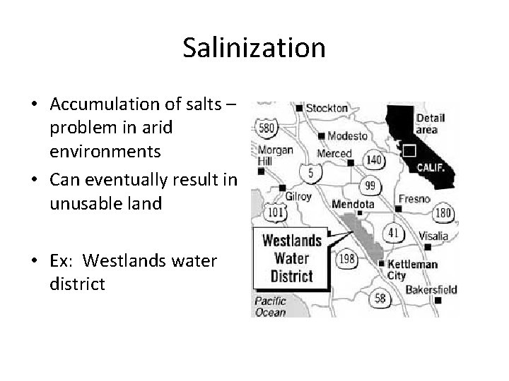 Salinization • Accumulation of salts – problem in arid environments • Can eventually result