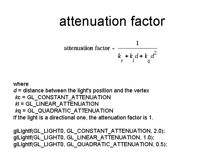 attenuation factor where d = distance between the light's position and the vertex kc