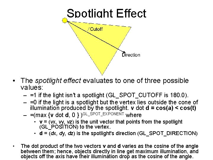 Spotlight Effect • The spotlight effect evaluates to one of three possible values: –
