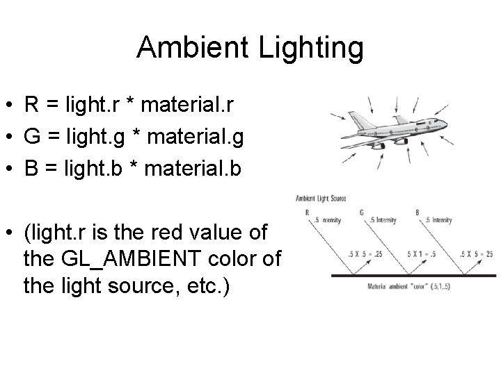 Ambient Lighting • R = light. r * material. r • G = light.