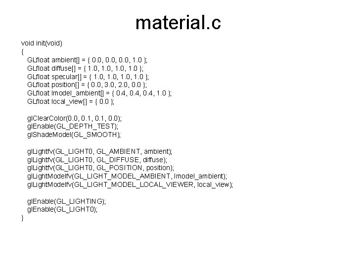 material. c void init(void) { GLfloat ambient[] = { 0. 0, 1. 0 };