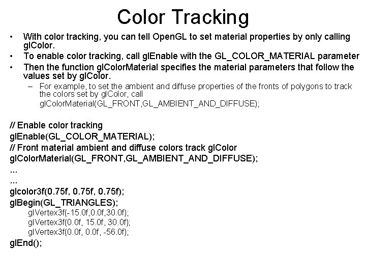 Color Tracking • • • With color tracking, you can tell Open. GL to