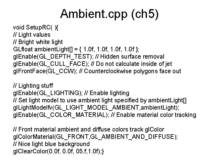 Ambient. cpp (ch 5) void Setup. RC( ){ // Light values // Bright white