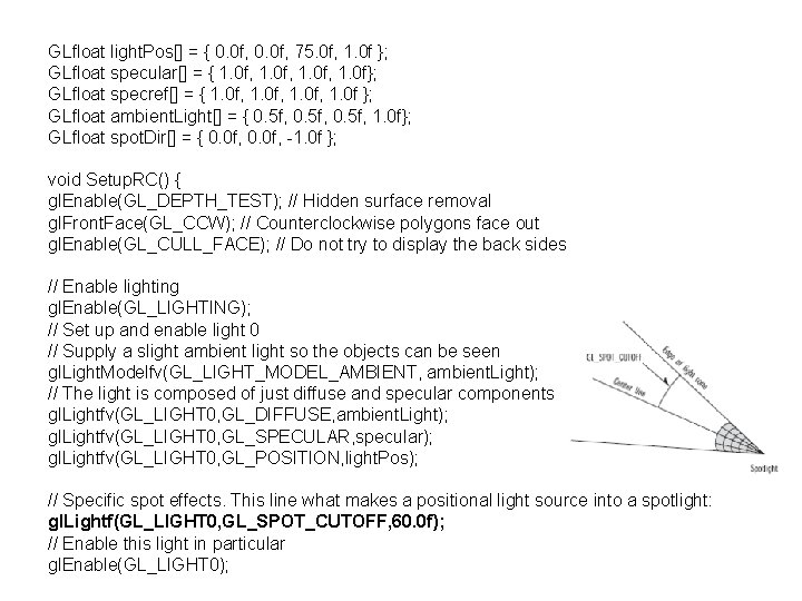 GLfloat light. Pos[] = { 0. 0 f, 75. 0 f, 1. 0 f