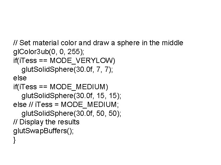 // Set material color and draw a sphere in the middle gl. Color 3