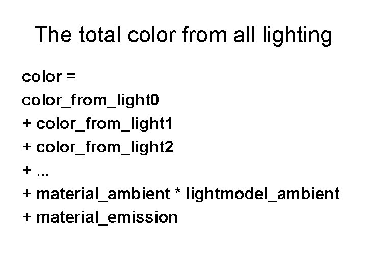 The total color from all lighting color = color_from_light 0 + color_from_light 1 +