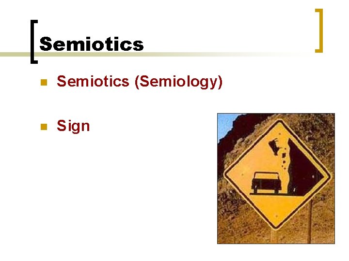Semiotics n Semiotics (Semiology) n Sign 