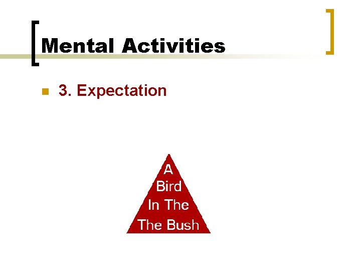 Mental Activities n 3. Expectation 