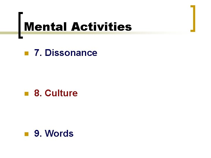 Mental Activities n 7. Dissonance n 8. Culture n 9. Words 