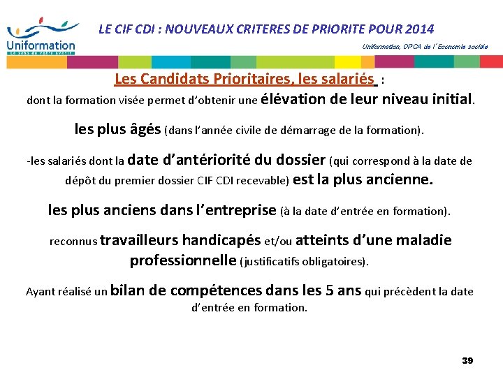 LE CIF CDI : NOUVEAUX CRITERES DE PRIORITE POUR 2014 Uniformation, OPCA de l’Economie