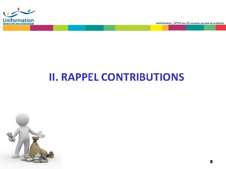 Uniformation, OPCA de l’Economie sociale et solidaire II. RAPPEL CONTRIBUTIONS 8 