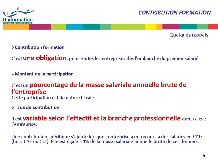 CONTRIBUTION FORMATION Quelques rappels ØContribution formation C’est une obligation, pour toutes les entreprises dès