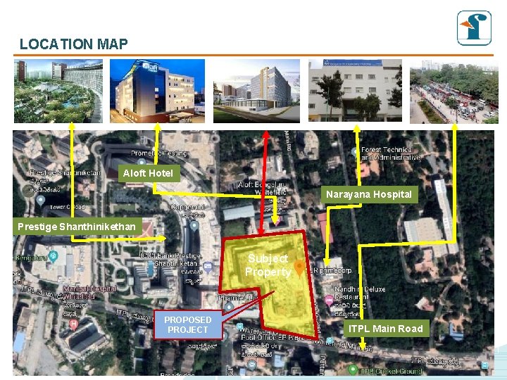 LOCATION MAP Aloft Hotel Narayana Hospital Prestige Shanthinikethan Subject Property PROPOSED PROJECT ITPL Main LOCATION MAP Aloft Hotel Narayana Hospital Prestige Shanthinikethan Subject Property PROPOSED PROJECT ITPL Main