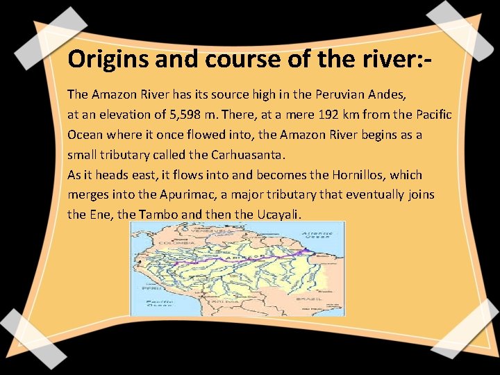 Origins and course of the river: The Amazon River has its source high in