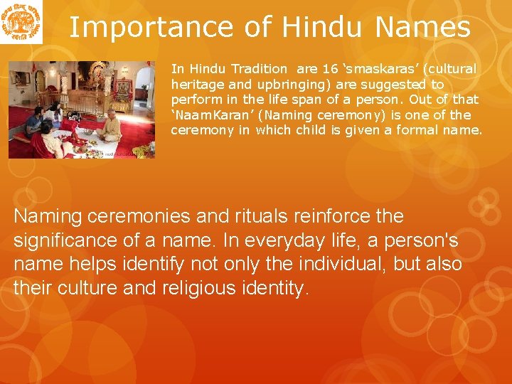 Importance of Hindu Names In Hindu Tradition are 16 ‘smaskaras’ (cultural heritage and upbringing)