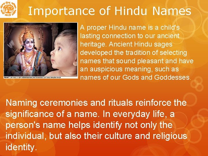 Importance of Hindu Names A proper Hindu name is a child's lasting connection to