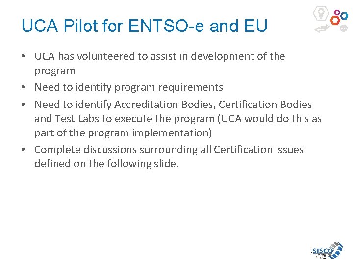 UCA Pilot for ENTSO-e and EU • UCA has volunteered to assist in development