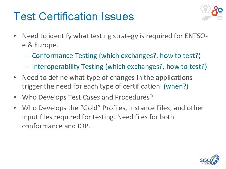 Test Certification Issues • Need to identify what testing strategy is required for ENTSOe