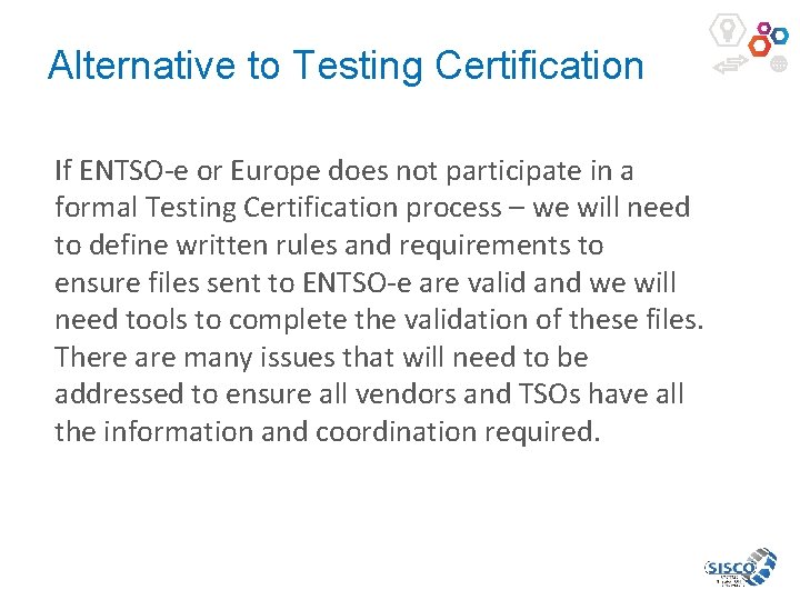 Alternative to Testing Certification If ENTSO-e or Europe does not participate in a formal