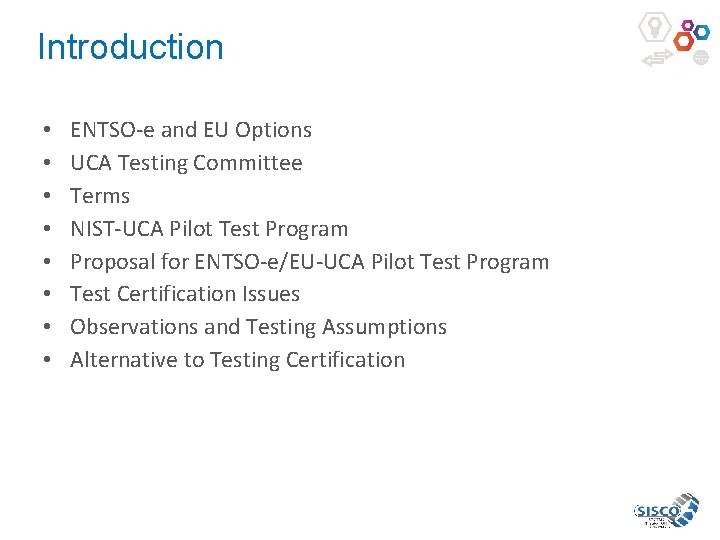 Introduction • • ENTSO-e and EU Options UCA Testing Committee Terms NIST-UCA Pilot Test