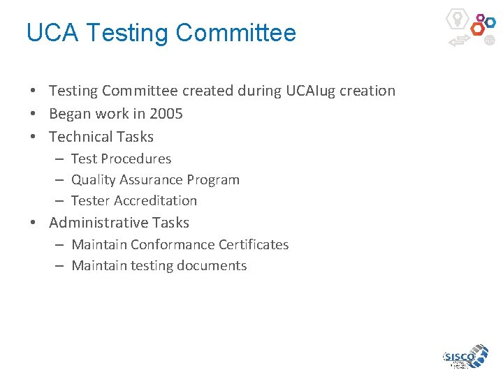 UCA Testing Committee • Testing Committee created during UCAIug creation • Began work in