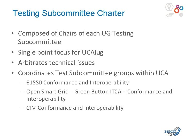 Testing Subcommittee Charter • Composed of Chairs of each UG Testing Subcommittee • Single