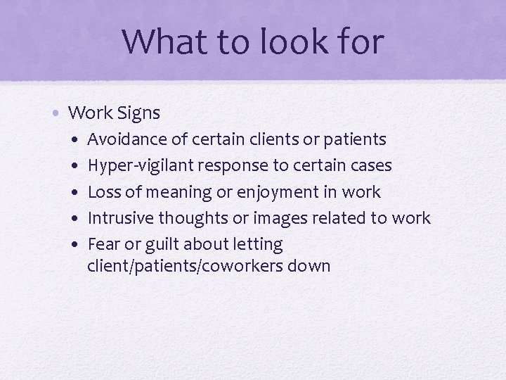 What to look for • Work Signs • • • Avoidance of certain clients