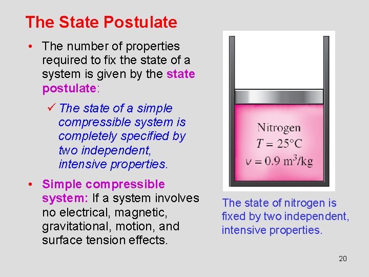 The State Postulate • The number of properties required to fix the state of