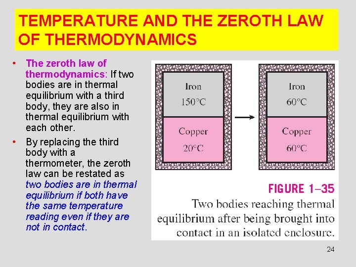 TEMPERATURE AND THE ZEROTH LAW OF THERMODYNAMICS • The zeroth law of thermodynamics: If