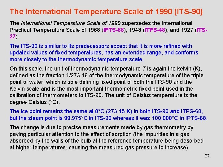 The International Temperature Scale of 1990 (ITS-90) The International Temperature Scale of 1990 supersedes