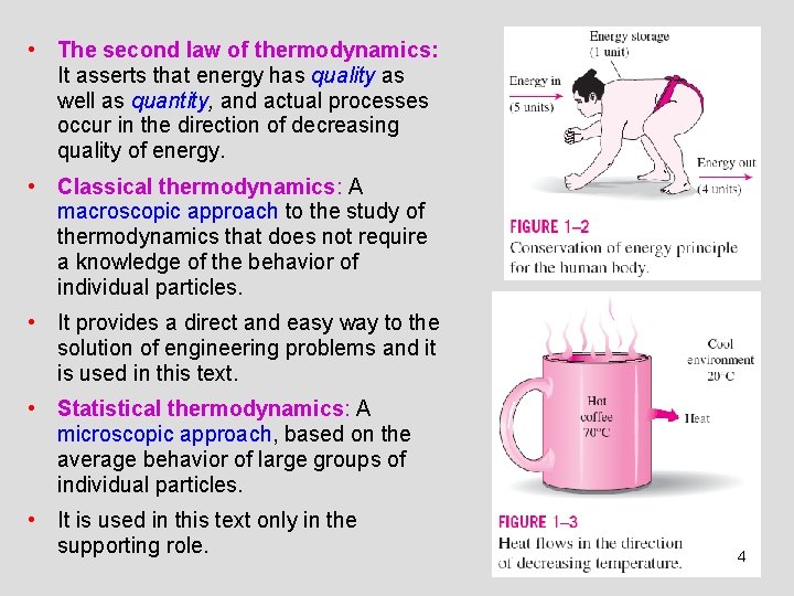  • The second law of thermodynamics: It asserts that energy has quality as