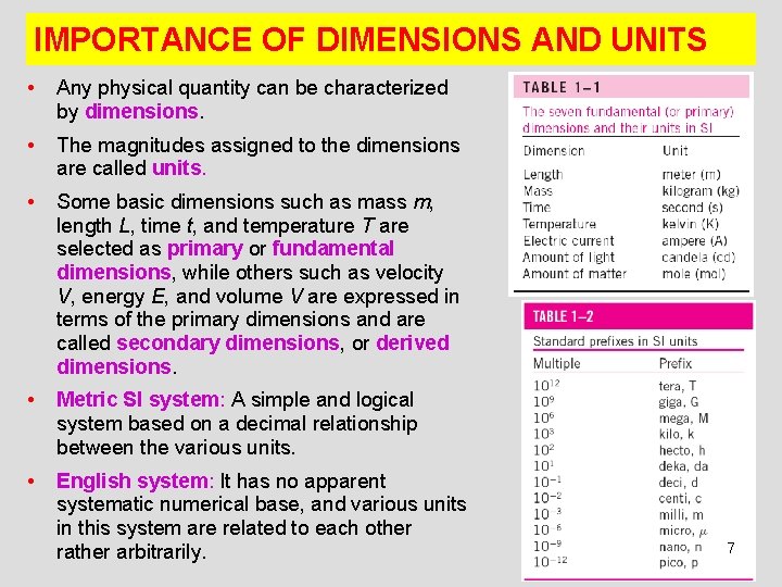 IMPORTANCE OF DIMENSIONS AND UNITS • Any physical quantity can be characterized by dimensions.