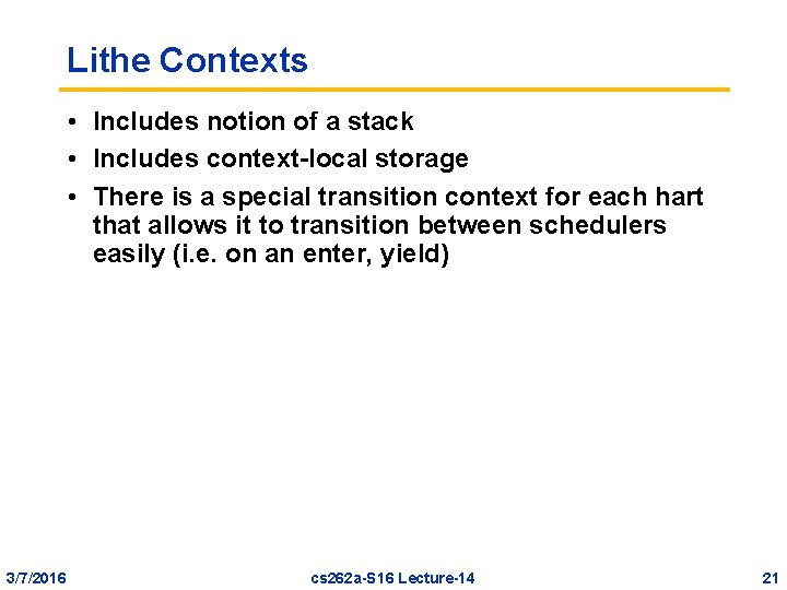 Lithe Contexts • Includes notion of a stack • Includes context-local storage • There