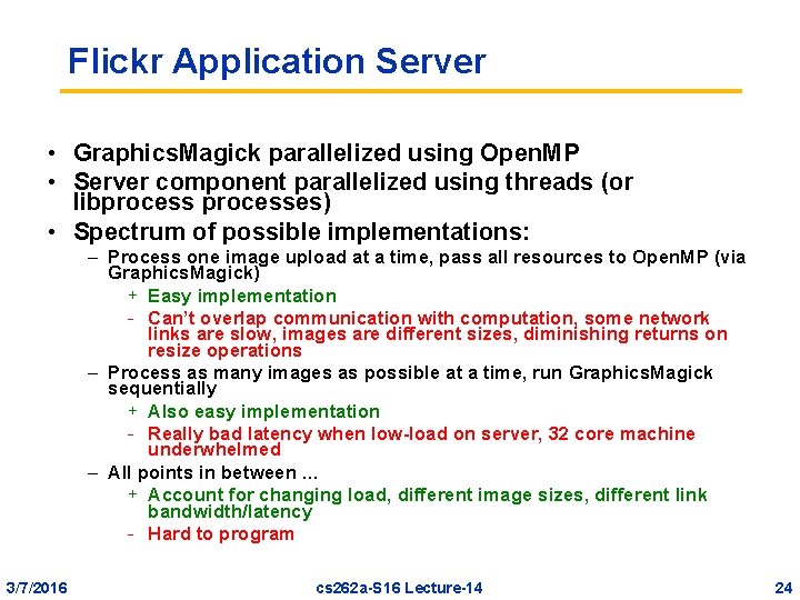 Flickr Application Server • Graphics. Magick parallelized using Open. MP • Server component parallelized