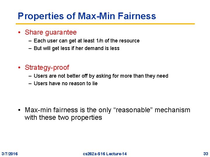 Properties of Max-Min Fairness • Share guarantee – Each user can get at least