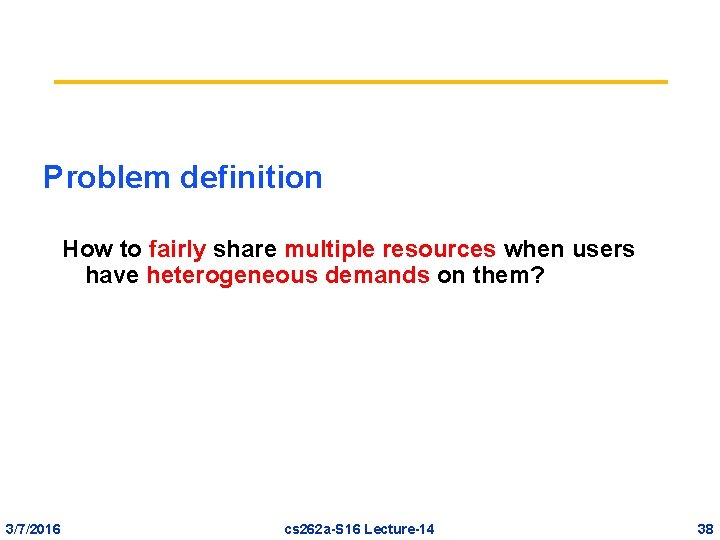 Problem definition How to fairly share multiple resources when users have heterogeneous demands on