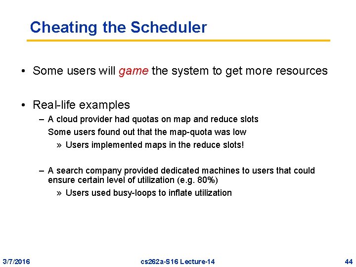 Cheating the Scheduler • Some users will game the system to get more resources