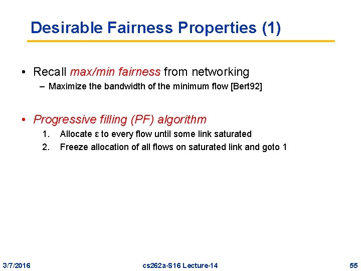 Desirable Fairness Properties (1) • Recall max/min fairness from networking – Maximize the bandwidth