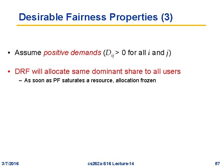Desirable Fairness Properties (3) • Assume positive demands (Dij > 0 for all i