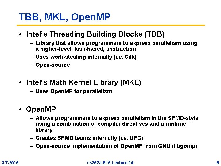 TBB, MKL, Open. MP • Intel’s Threading Building Blocks (TBB) – Library that allows