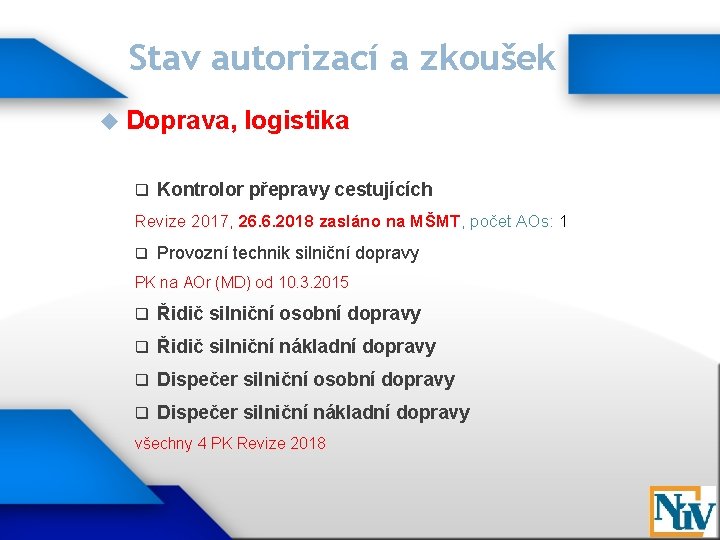 Stav autorizací a zkoušek Doprava, q logistika Kontrolor přepravy cestujících Revize 2017, 26. 6.