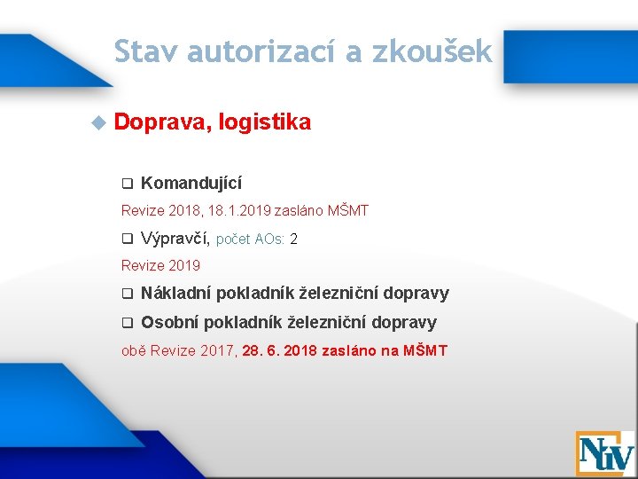 Stav autorizací a zkoušek Doprava, q logistika Komandující Revize 2018, 18. 1. 2019 zasláno