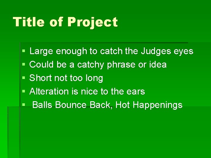 Title of Project § § § Large enough to catch the Judges eyes Could