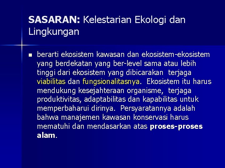 SASARAN: Kelestarian Ekologi dan Lingkungan n berarti ekosistem kawasan dan ekosistem-ekosistem yang berdekatan yang